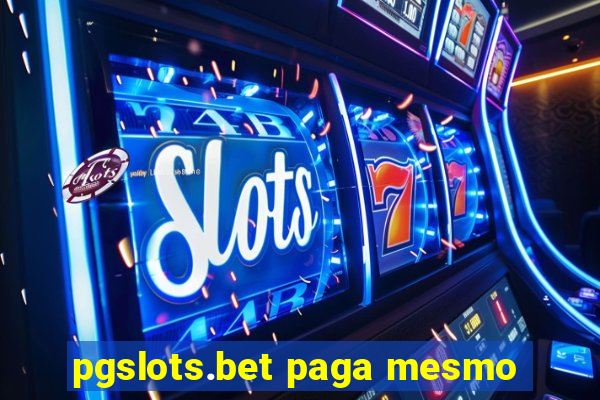 pgslots.bet paga mesmo